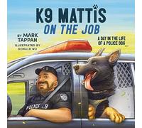 K9 Mattis on the Job : A Day in the Life of a Police Dog