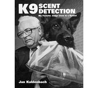 K9 Scent Detection: My Favourite Judge Lives in a Kennel