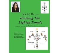 Ka Ab Ba Building The Lighted Temple: Metaphysical Keys To The Tree Of Life