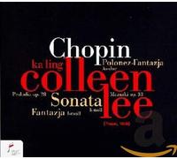 Ka Ling Colleen Lee - Fantasia:4 Mazurkas:6 Preludes:Sonata Op 58