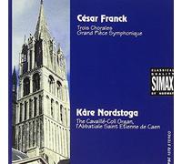 KÃ¥re Nordstoga - Cesar Franck: Trois Chorales; Grand Piece Symphonique