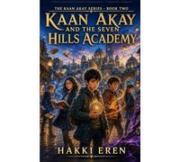 Kaan Akay and the Seven Hills Academy: 2 (The Kaan Akay Series)