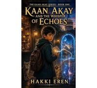 Kaan Akay and the Whisper of Echoes: 1 (The Kaan Akay Series)