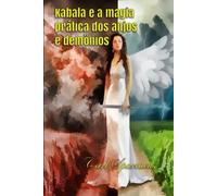 Kabala e a magia prática dos anjos e demônios.
