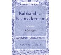 Kabbalah and Postmodernism: A Dialogue: 3 (Studies in Judaism)