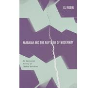 Kabbalah and the Rupture of Modernity: An Existential History of Chabad Hasidism (Stanford Studies in Jewish Mysticism)