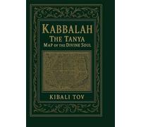 KABBALAH - Book II The Tanya: Map of the Divine Soul (The Kabbalah Trilogy: The Tree, the Soul, and the Light)