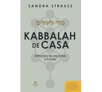 Kabbalah de Casa: Armoniza tus espacios y tu vida