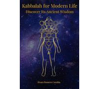 Kabbalah for Modern Life: Discover Its Ancient Wisdom