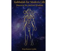 Kabbalah for Modern Life: Discover Its Ancient Wisdom