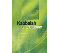 Kabbalah for the Student : Selected Writings of Rav Yehuda Ashlag, Rav Baruch Ashlag & Other Prominent Kabbalists