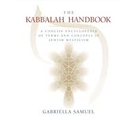 Kabbalah Handbook: A Concise Encyclopedia of Terms and Concepts in Jewish Mysticism