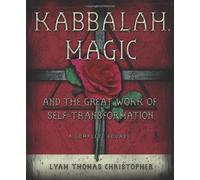 Kabbalah, Magic & the Great Work of Self Transformation: A Complete Course by Lyam Thomas Christopher (2006-08-08)