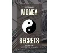 Kabbalah Money Secrets: The Spiritual Architecture of Wealth: The Invisible Blueprint Behind Earning, Receiving, and Radiating Abundance (Financial Foundations)