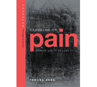 Kabbalah on Pain (Technology for the Soul Series)