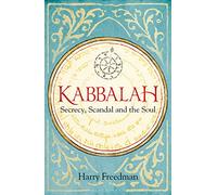 Kabbalah: Secrecy, Scandal and the Soul