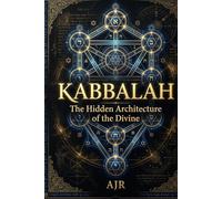 Kabbalah: The Hidden Architecture of the Divine