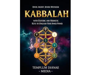 Kabbalah: Unveil Ancient Jewish Mysticism, with Esoteric and Hermetic Keys to Unleash Your Inner Power (Esoteric Spirituality)