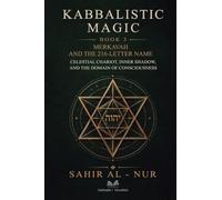 Kabbalistic Magic - Book 3: Merkavah and The 216-Letter Name - Celestial Chariot, Inner Shadow, and The Domain of Consciousness