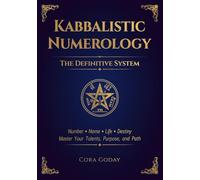 Kabbalistic Numerology: The Definitive System: Number · Name · Life · Destiny: Master Your Talents, Purpose, and Path.