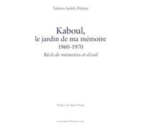 Kaboul, le jardin de ma mémoire 1960-1970: Récit de mémoires et d’exil