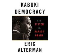 Kabuki Democracy: The System vs. Barack Obama