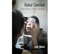 Kabul Carnival: Gender Politics in Postwar Afghanistan (The Ethnography of Political Violence)
