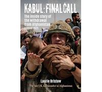 Kabul: Final Call : The inside story of the withdrawal from Afghanistan August 2021
