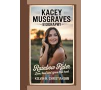 KACEY MUSGRAVES BIOGRAPHY: Rainbow Rider - Love, Loss, and Lyrics That Heal