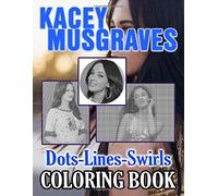 Kacey Musgraves Dots Lines Swirls Coloring Book: Kacey Musgraves Wonderful Adults Color Dots Lines Swirls Activity Books! True Gifts For Family