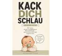 Kack dich schlau - Das lustige Buch für frischgebackene Eltern | 28 ehrliche Fakten über Babys, Schlafmangel & Elternsein: Humorvoller Elternratgeber ... Wochenbett und das erste Jahr mit Baby