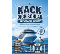 Kack dich schlau - Kreuzfahrt-Edition: 28 überraschende Fakten über Kreuzfahrten - das unterhaltsame Buch für Kreuzfahrtfans, Vielfahrer und Neulinge