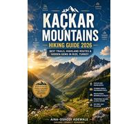 KAÇKAR MOUNTAINS HIKING GUIDE 2026: Best Trails, Highland Routes & Hidden Gems in Rize, Turkey (THE TRAIL COMPANION COLLECTION)