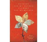 Kaddish for my Father, Flowers for my Mother: A Holocaust Story