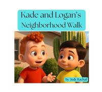 Kade and Logan's Neighborhood Walk: Kids Adventure and Friendship picture book
