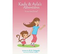 Kady & Ayla's Adventures: A New Best Friend: Volume 1