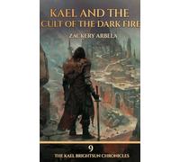 Kael and the Cult of the Dark Fire: A Sword-and-Sorcery Adventure: 9 (The Kael Brightsun Chronicles)
