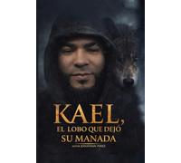 KAEL, EL LOBO QUE DEJO SU MANADA.: Una historia que va más allá del bosque. (La trilogia de la conciencia financiera)