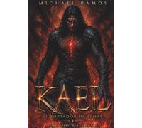 KAEL: El Portador de Almas (Remake) (Saga KAEL)