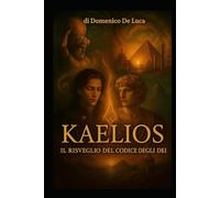 KAELIOS: Il Risveglio del Codice degli Dei
