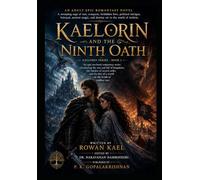 Kaelorin and the Ninth Oath: An Adult Epic Romantasy Novel: 1 (Rowan Kael Series)