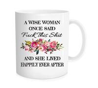 Kaenue A Wise Woman Once Said Fuck This Shit and SHE Lived Happily Ever After Ceramic Coffee Mug 11oz, Sarcastic Novelty Tea Cup, Funny Birthday Gift for Him