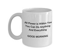 Kaenue All Power is Within You You can do Anything and Everything Good Morning White Porcelain Ceramic Coffee Mug 11oz, Novelty Tea Cup, Office Gift