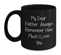 Kaenue Always Remember How Much I Love You Dear Father Black 11oz Ceramic Coffee Mug, Father Graduation Warm Quote Handled Mug