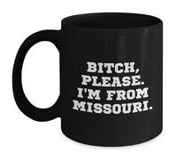 Kaenue B-tch Please I'm from Missouri Black Coffee Mug for Missouri Enthusiasts Valentine's Day Unique Gifts from Loved Ones to Missouri Residents