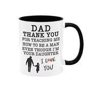 Kaenue Dad Thank You for Teaching Me How to Be A Man Even Though I'm Your Daughter Ceramic Coffee Mug 11 Oz, White and Black, Double Sided Print, Family Quote Novelty Cup