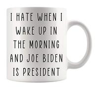 Kaenue I Hate When I Wake Up in The Morning and Joe Biden is President 11Oz Ceramic Coffee Cup, Double Sided Print, Sarcastic Political Quote, for Wife Husband Mom Dad Co-Worker Boss Teachers Friends