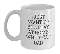 Kaenue I Just Want to Be A Stay At Home White Cat Dad White Ceramic Coffee Mug 11oz, Microwave and Dishwasher Safe, Double Sided Print, Cat Dad Humor Novelty Cup
