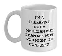Kaenue I'm A Therapist Not A Magician But I Can See Why You Might Be Confused White Coffee Mug 11Oz, Double Sided Print, Therapist Humor Quote, Graduation Novelty Cup from Friends