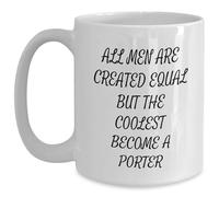 Kaenue Inspirational All Men are Created Equal But The Coolest Become A Porter Quote White Coffee11oz Mug Gifts for Him, Unique Presents from Family or Friends, 11oz Capacity for Christmas Morning